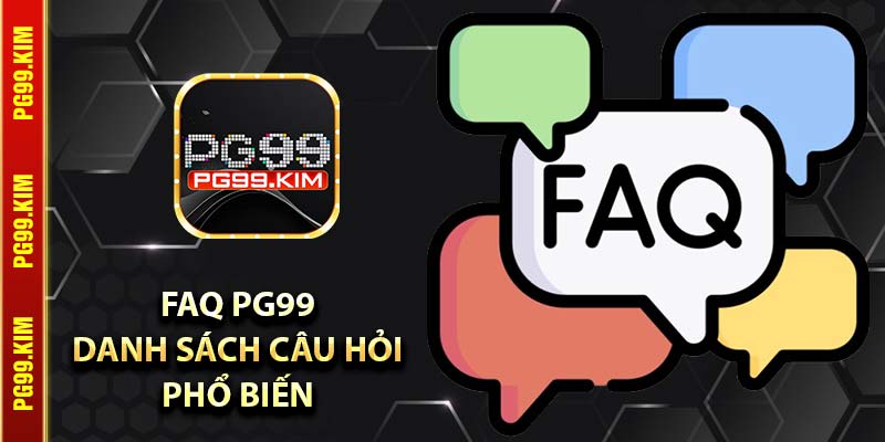 FAQ PG99 - Danh sách câu hỏi phổ biến