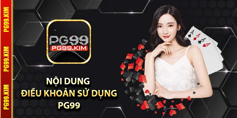Nội dung điều khoản sử dụng PG99
