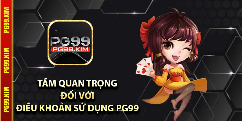 Tầm quan trọng đối với điều khoản sử dụng PG99