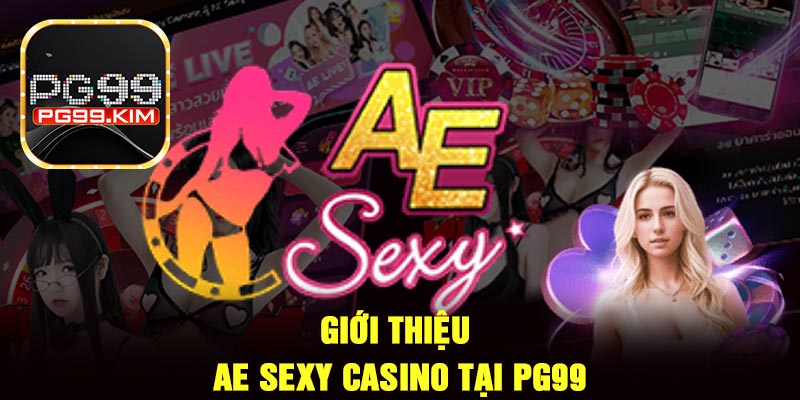 Giới thiệu AE SEXY Casino tại PG99