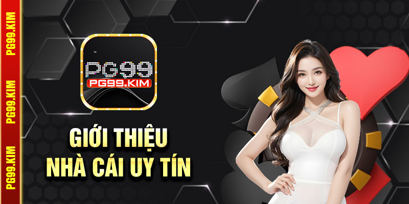 PG99 - Giới thiệu nhà cái uy tín